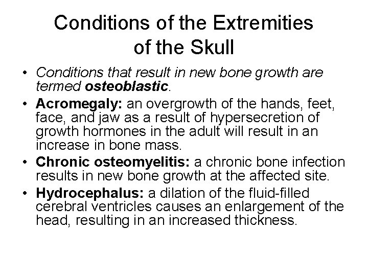 Conditions of the Extremities of the Skull • Conditions that result in new bone