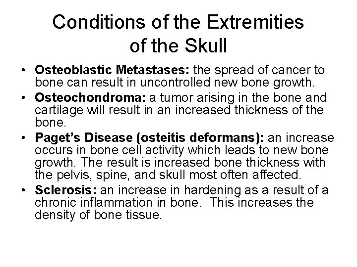 Conditions of the Extremities of the Skull • Osteoblastic Metastases: the spread of cancer