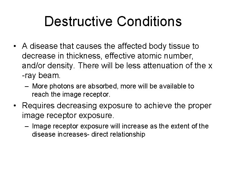 Destructive Conditions • A disease that causes the affected body tissue to decrease in