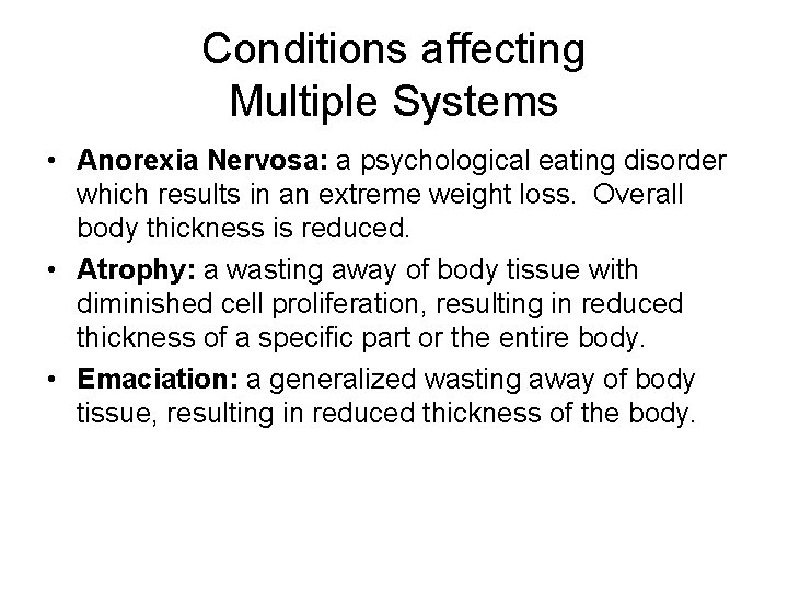 Conditions affecting Multiple Systems • Anorexia Nervosa: a psychological eating disorder which results in