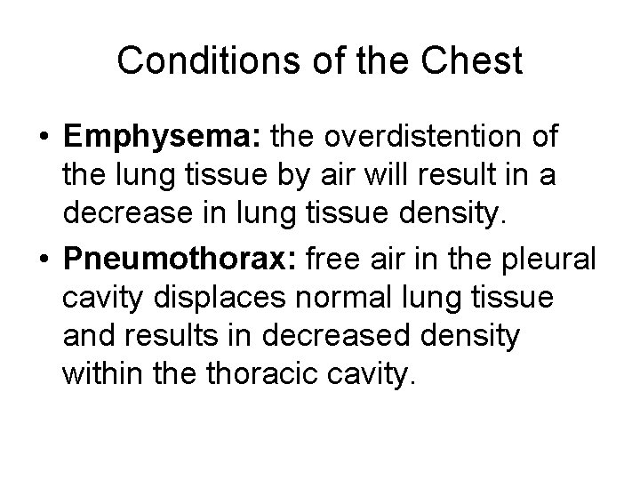 Conditions of the Chest • Emphysema: the overdistention of the lung tissue by air