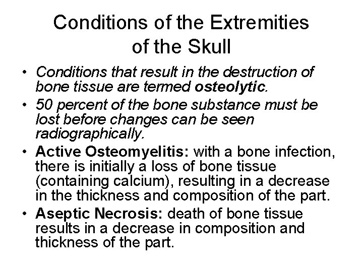 Conditions of the Extremities of the Skull • Conditions that result in the destruction