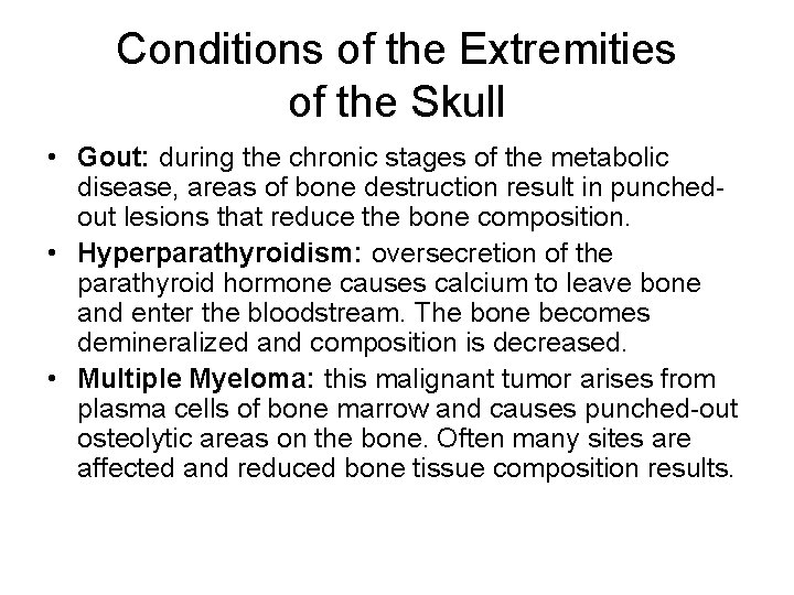 Conditions of the Extremities of the Skull • Gout: during the chronic stages of