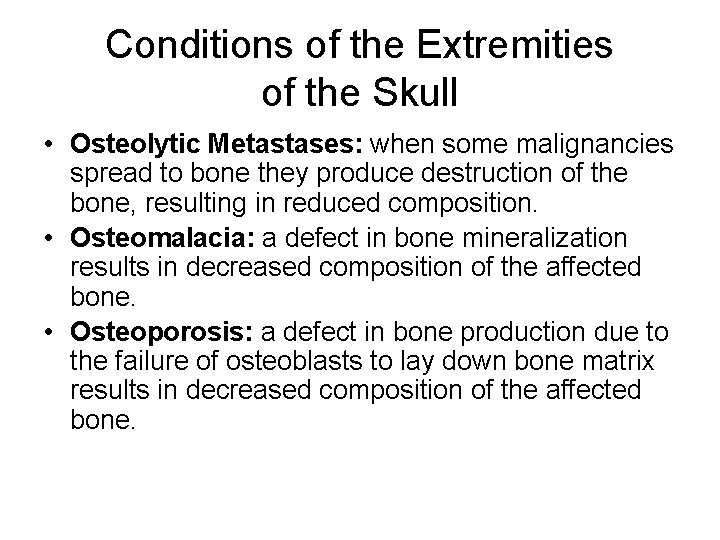 Conditions of the Extremities of the Skull • Osteolytic Metastases: when some malignancies spread