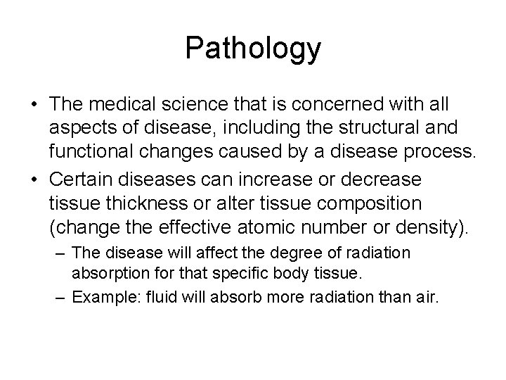 Pathology • The medical science that is concerned with all aspects of disease, including