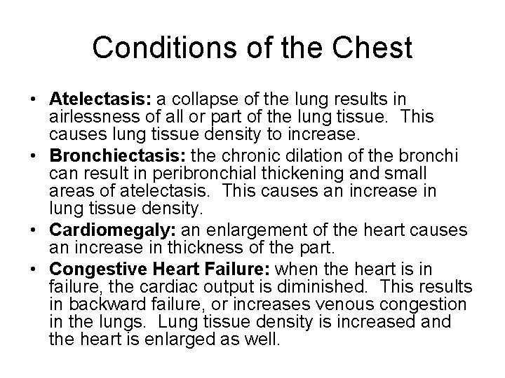 Conditions of the Chest • Atelectasis: a collapse of the lung results in airlessness