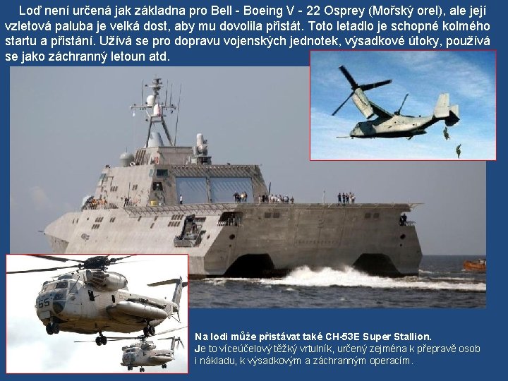  Loď není určená jak základna pro Bell - Boeing V - 22 Osprey