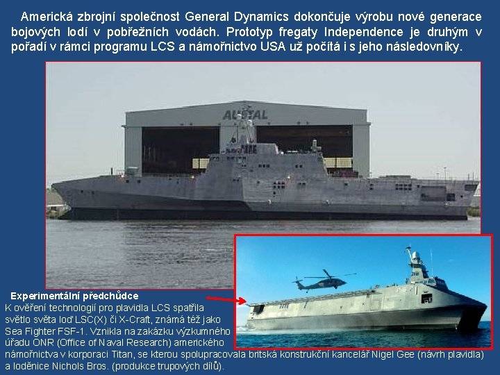  Americká zbrojní společnost General Dynamics dokončuje výrobu nové generace bojových lodí v pobřežních