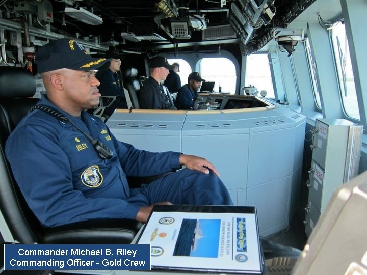 Commander Michael B. Riley Commanding Officer - Gold Crew 