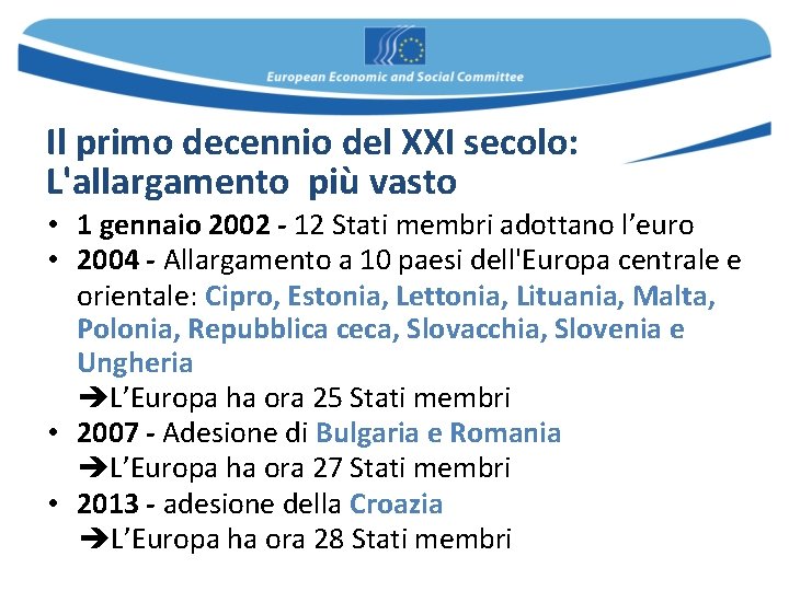 Il primo decennio del XXI secolo: L'allargamento più vasto • 1 gennaio 2002 -