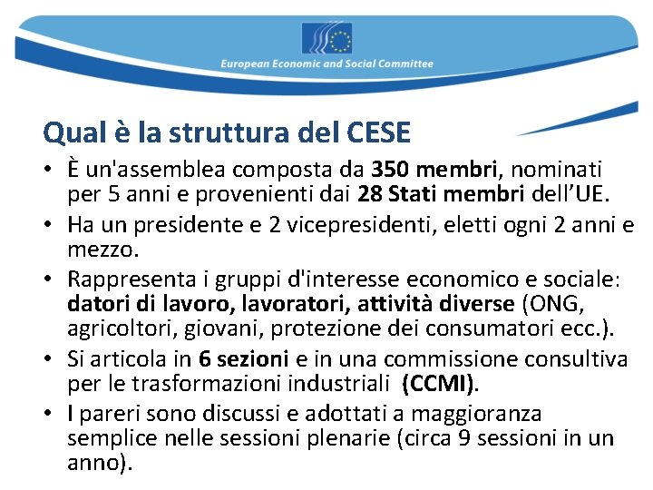 Qual è la struttura del CESE • È un'assemblea composta da 350 membri, nominati