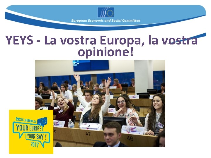 YEYS - La vostra Europa, la vostra opinione! YEYS - La vostra Europa, la vostra opinione!