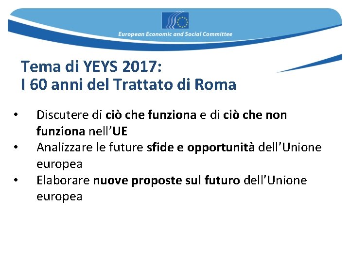 Tema di YEYS 2017: I 60 anni del Trattato di Roma • • • Tema di YEYS 2017: I 60 anni del Trattato di Roma • • •