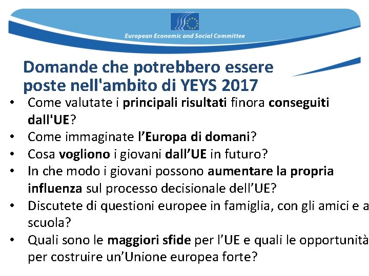 Domande che potrebbero essere poste nell'ambito di YEYS 2017 • Come valutate i principali Domande che potrebbero essere poste nell'ambito di YEYS 2017 • Come valutate i principali