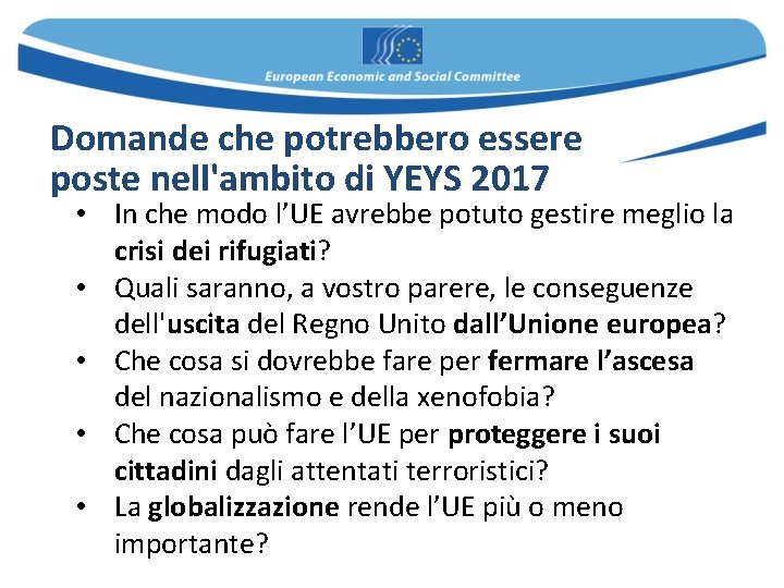 Domande che potrebbero essere poste nell'ambito di YEYS 2017 • In che modo l’UE Domande che potrebbero essere poste nell'ambito di YEYS 2017 • In che modo l’UE