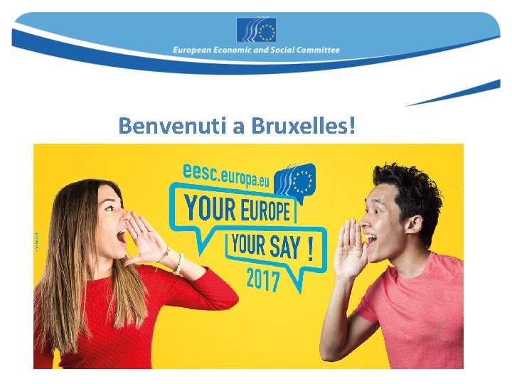 Benvenuti a Bruxelles! Benvenuti a Bruxelles!