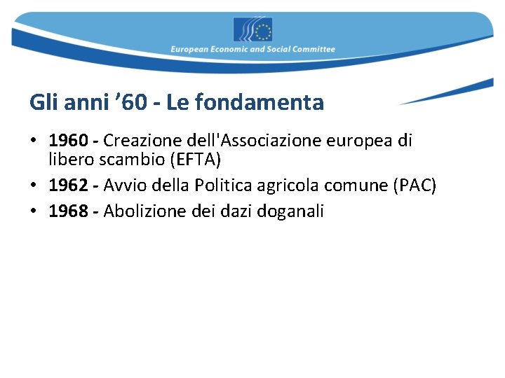 Gli anni ’ 60 - Le fondamenta • 1960 - Creazione dell'Associazione europea di