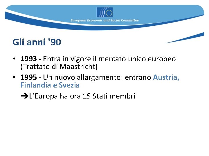 Gli anni '90 • 1993 - Entra in vigore il mercato unico europeo (Trattato