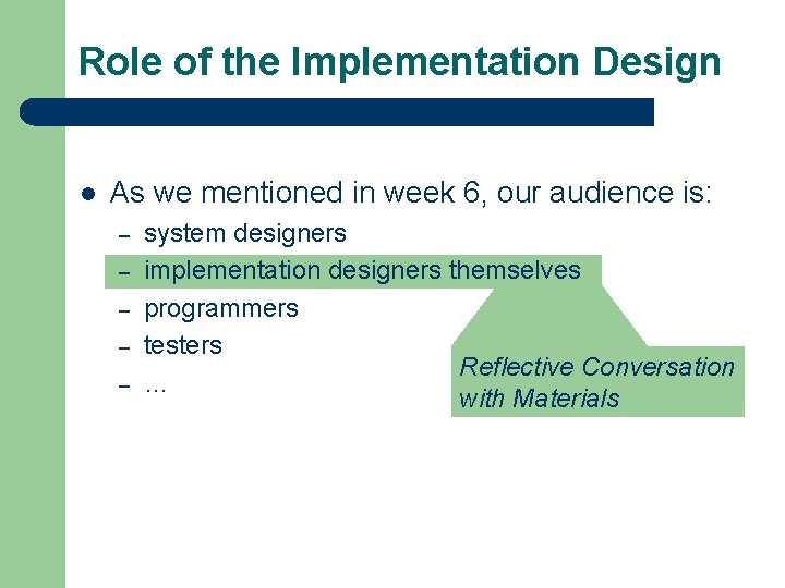 Role of the Implementation Design l As we mentioned in week 6, our audience