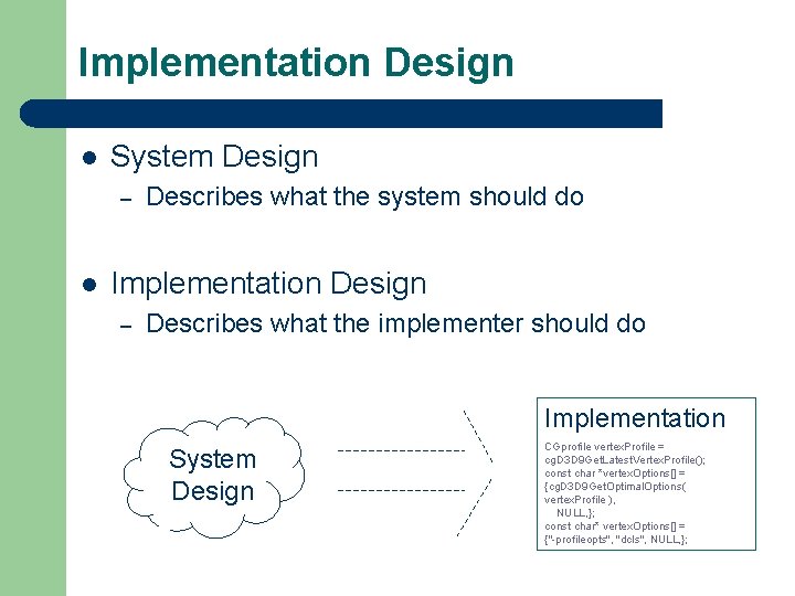 Implementation Design l System Design – l Describes what the system should do Implementation