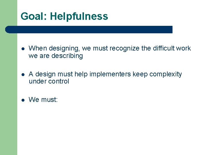 Goal: Helpfulness l When designing, we must recognize the difficult work we are describing