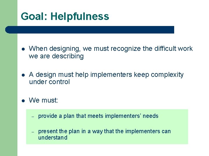 Goal: Helpfulness l When designing, we must recognize the difficult work we are describing