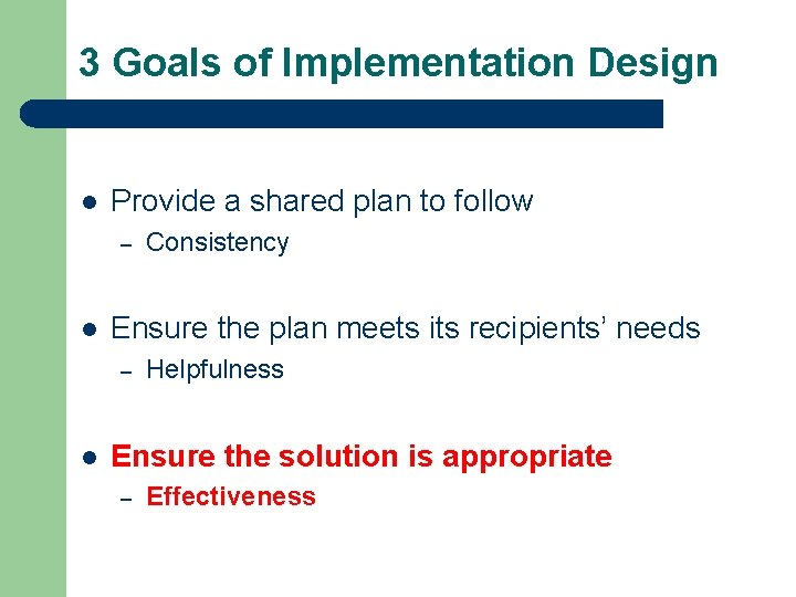 3 Goals of Implementation Design l Provide a shared plan to follow – l