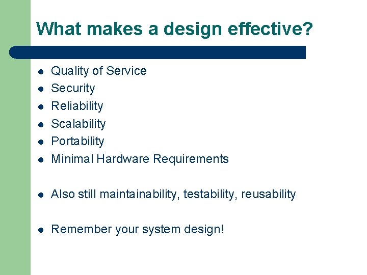 What makes a design effective? l Quality of Service Security Reliability Scalability Portability Minimal