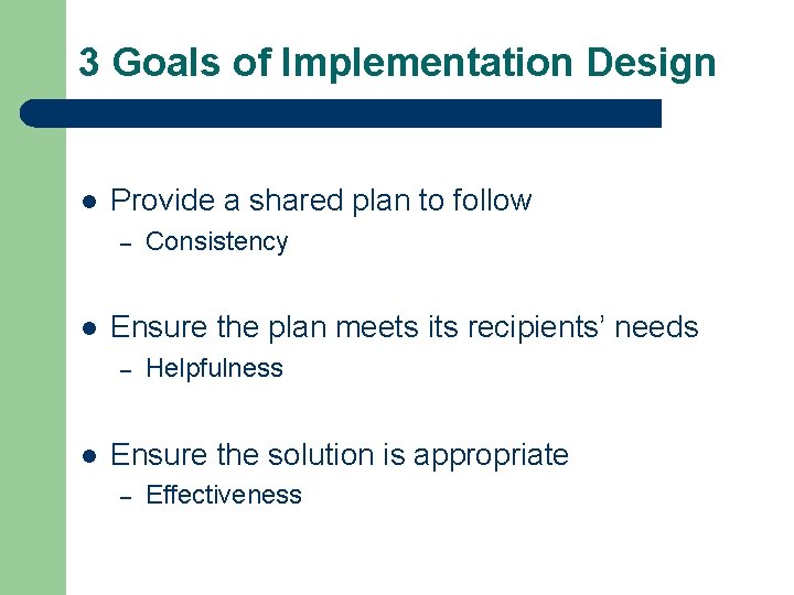3 Goals of Implementation Design l Provide a shared plan to follow – l
