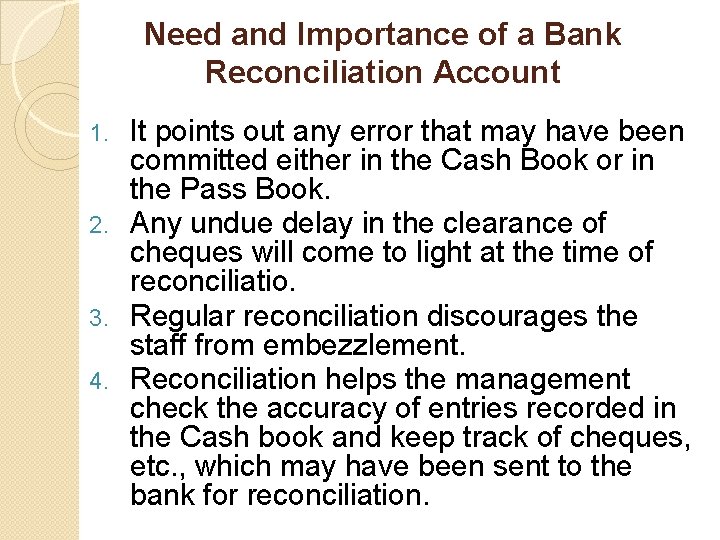 Need and Importance of a Bank Reconciliation Account It points out any error that