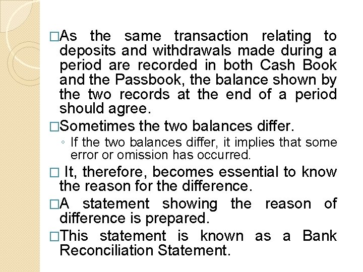 �As the same transaction relating to deposits and withdrawals made during a period are