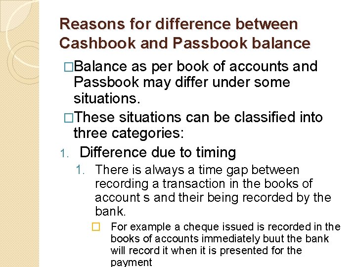 Reasons for difference between Cashbook and Passbook balance �Balance as per book of accounts
