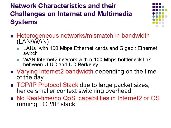 Network Characteristics and their Challenges on Internet and Multimedia Systems l Heterogeneous networks/mismatch in