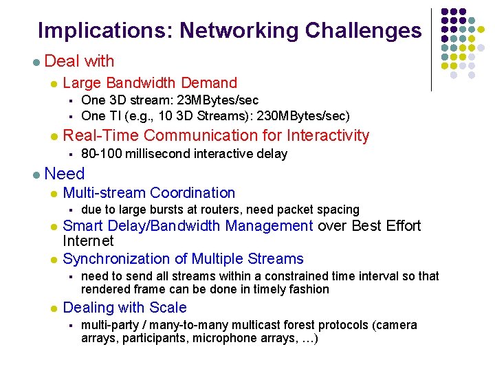 Implications: Networking Challenges l Deal with l Large Bandwidth Demand § § l One