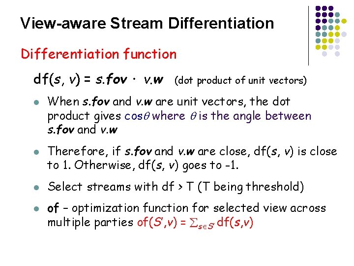 View-aware Stream Differentiation function df(s, v) = s. fov · v. w l l