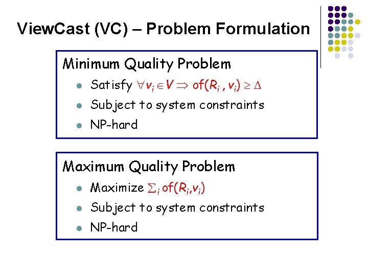 View. Cast (VC) – Problem Formulation Minimum Quality Problem l Satisfy vi V of(Ri