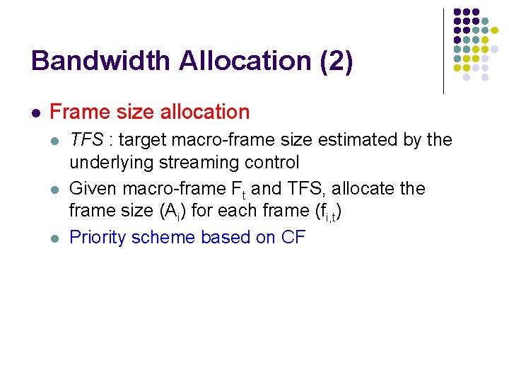 Bandwidth Allocation (2) l Frame size allocation l l l TFS : target macro-frame