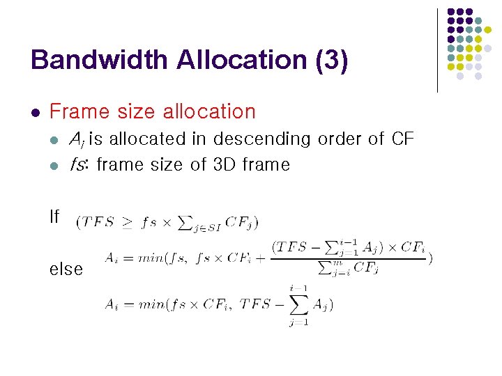 Bandwidth Allocation (3) l Frame size allocation l l Ai is allocated in descending