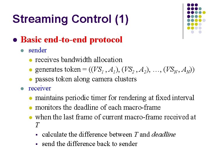 Streaming Control (1) l Basic end-to-end protocol l l sender l receives bandwidth allocation