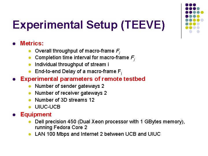 Experimental Setup (TEEVE) l Metrics: l l l Experimental parameters of remote testbed l