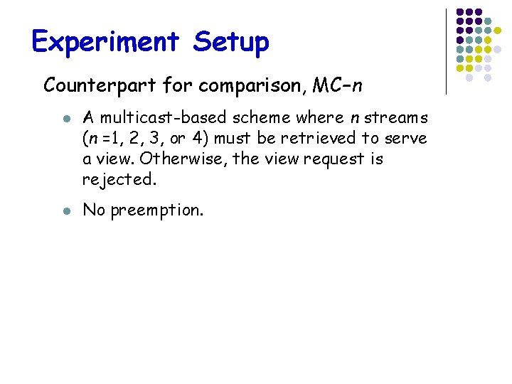 Experiment Setup Counterpart for comparison, MC–n l l A multicast-based scheme where n streams