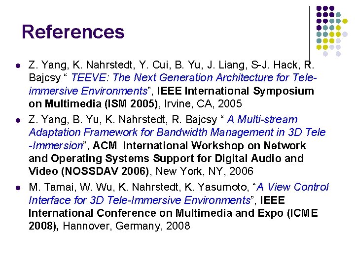 References l l l Z. Yang, K. Nahrstedt, Y. Cui, B. Yu, J. Liang,