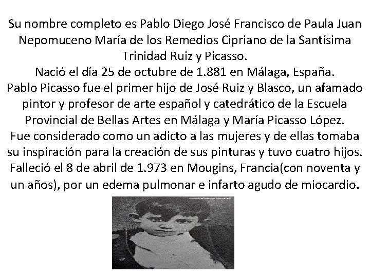 Su nombre completo es Pablo Diego José Francisco de Paula Juan Nepomuceno María de