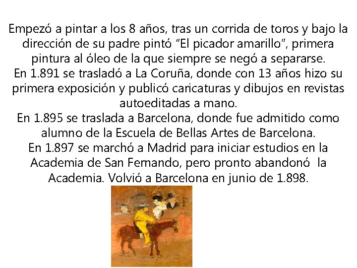 Empezó a pintar a los 8 años, tras un corrida de toros y bajo