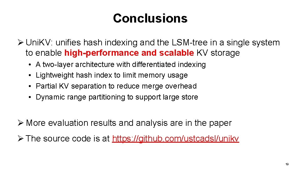 Conclusions Ø Uni. KV: unifies hash indexing and the LSM-tree in a single system