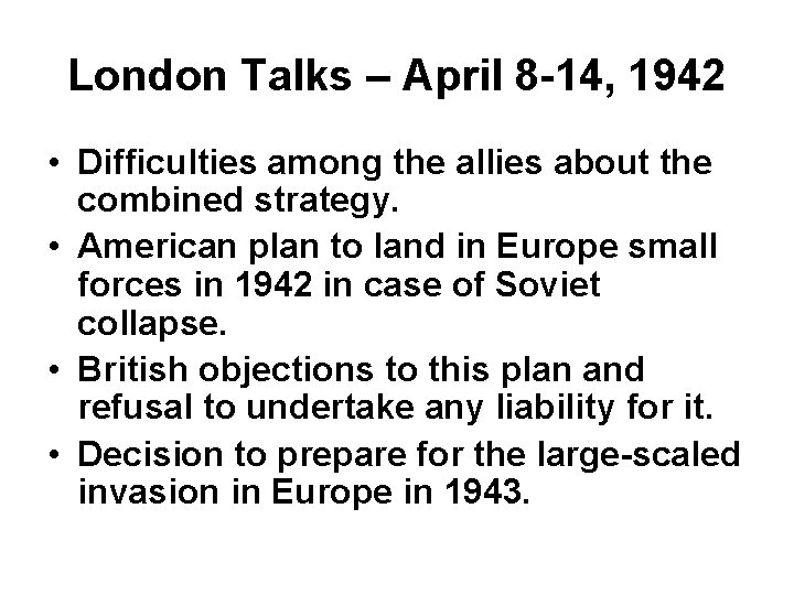 London Talks – April 8 -14, 1942 • Difficulties among the allies about the