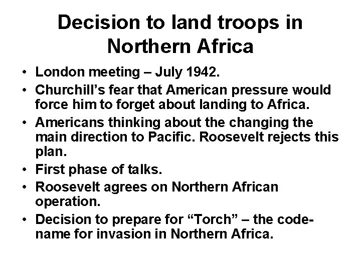 Decision to land troops in Northern Africa • London meeting – July 1942. •