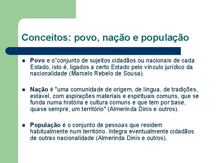 Conceitos: povo, nação e população l Povo e o”conjunto de sujeitos cidadãos ou nacionais