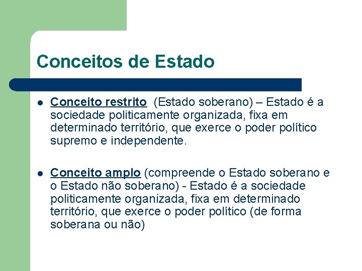 Conceitos de Estado l Conceito restrito (Estado soberano) – Estado é a sociedade politicamente