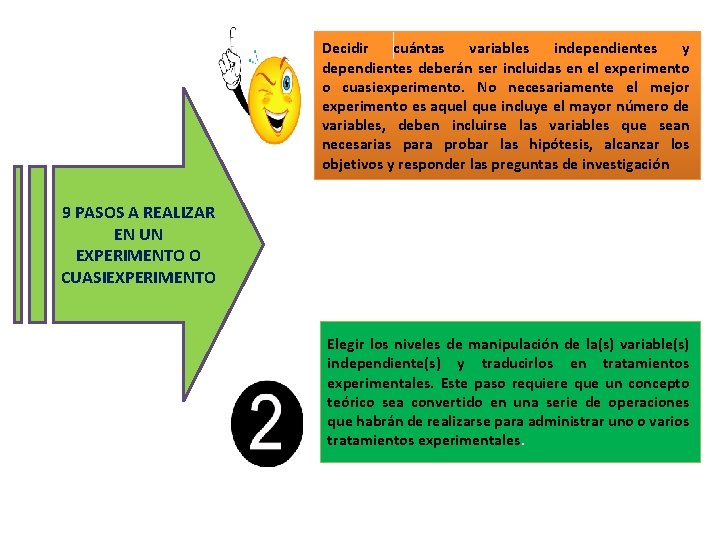 Decidir cuántas variables independientes y dependientes deberán ser incluidas en el experimento o cuasiexperimento.